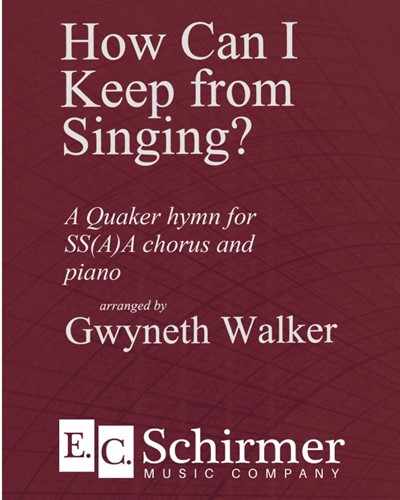 How Can I Keep from Singing? — Gwyneth Walker
