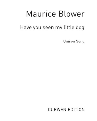 Have you seen my little dog — Maurice Blower