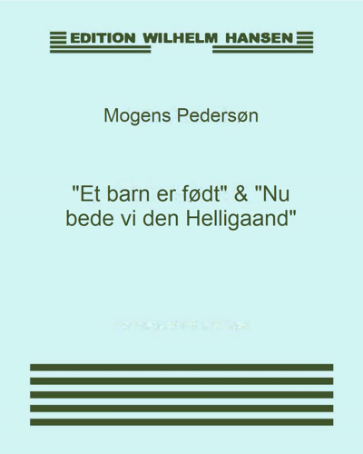 "Et barn er født" & "Nu bede vi den Helligaand" — Mogens Pedersøn