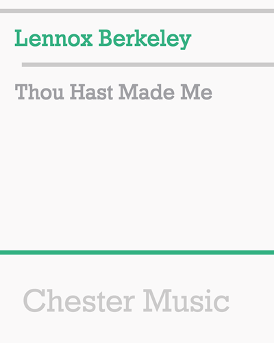 Thou Hast Made Me — Lennox Berkeley