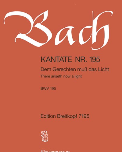Cantata BWV 195: 'Dem Gerechten muss das Licht' — 巴赫
