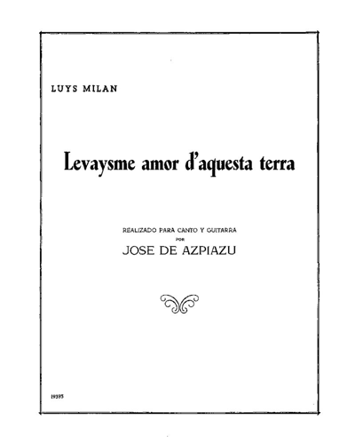 Levaysme amor d'arquesta terra — Luis Milan