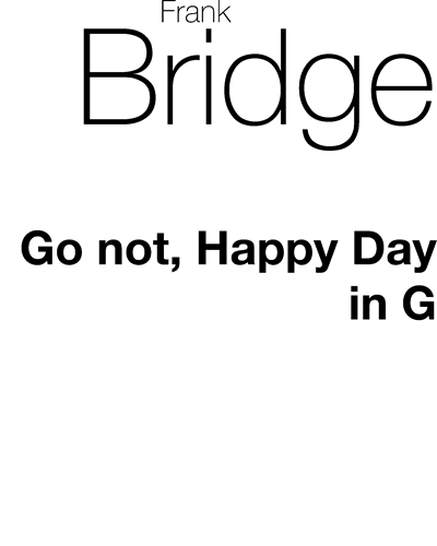 Go not, Happy Day (in G major) — 弗兰克·布里奇