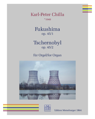 Fukushima, op. 45 No. 1 / Tschernobyl, op. 45 No. 2 — Karl-Peter Chilla