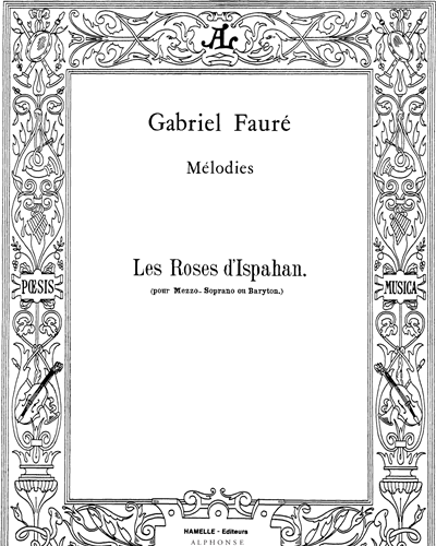 Les Roses d'Ispahan Op. 39 No. 4 — Gabriel Fauré