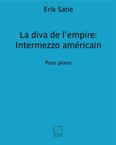La diva de l'empire: Intermezzo américain — 萨蒂