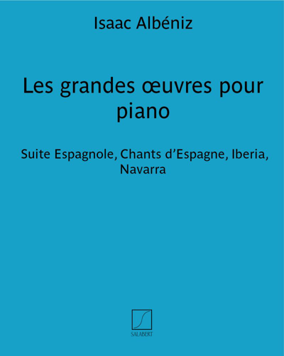 Suite Espagnole, Chants d'Espagne, Iberia, Navarra, op. 47 — 阿尔贝尼斯