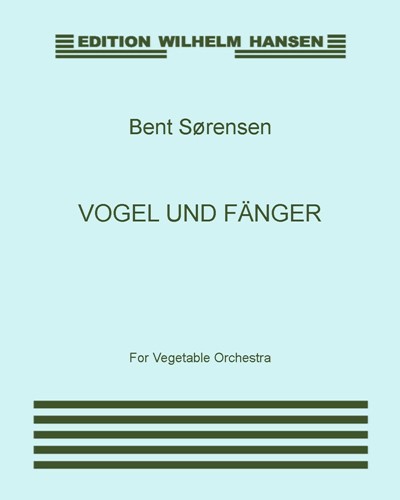 Vogel und Fänger — Bent Sørensen