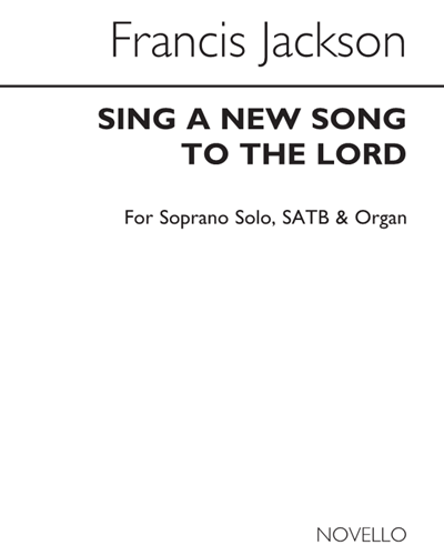 Sing a New Song to the Lord, op. 36 No. 4 — Francis Jackson