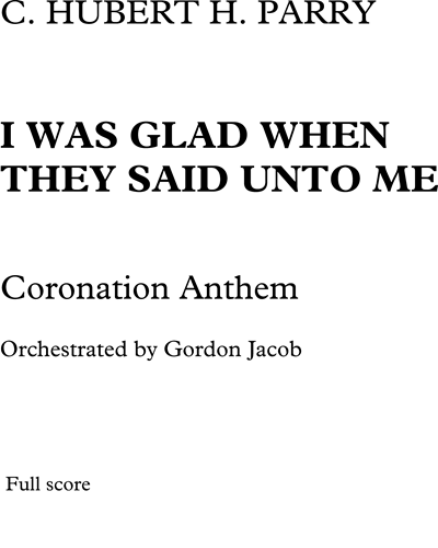 I Was Glad When They Said Unto Me, op. 1902 — 休伯特·帕里