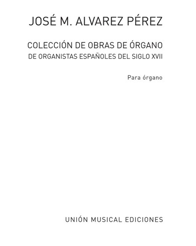 Collection of Organ Works by 17th Century Spanish Organists — José María Alvarez Pérez