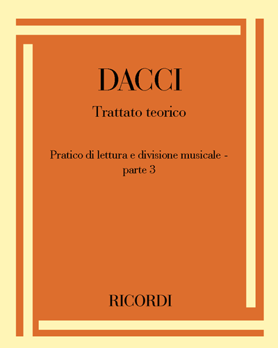 Trattato teorico - pratico di lettura e divisione musicale parte 3 — Giusto Dacci