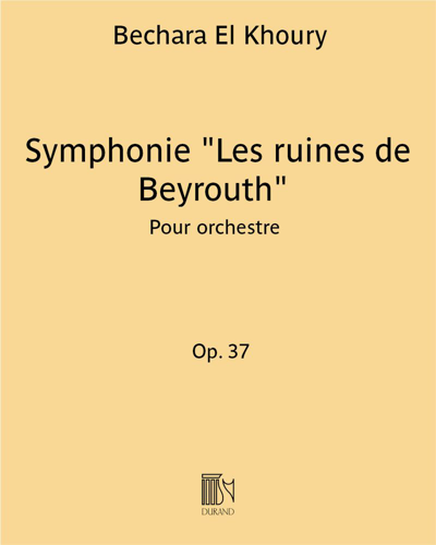 Symphonie "Les ruines de Beyrouth" Op. 37 — Bechara El Khoury