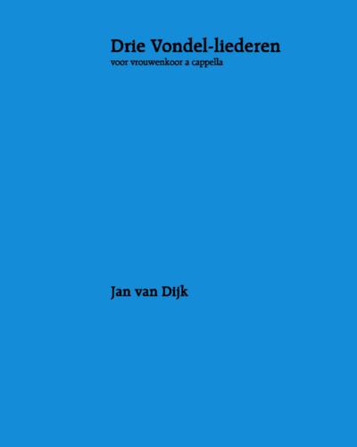 Three Vondel Songs — Jan van Dijk