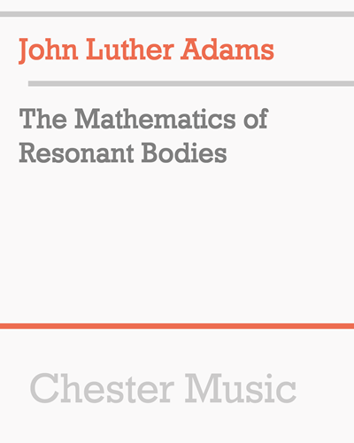 The Mathematics of Resonant Bodies — John Luther Adams