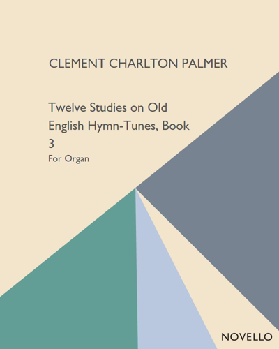 Twelve Studies on Old English Hymn-Tunes, Book 3 — Clement Charlton Palmer