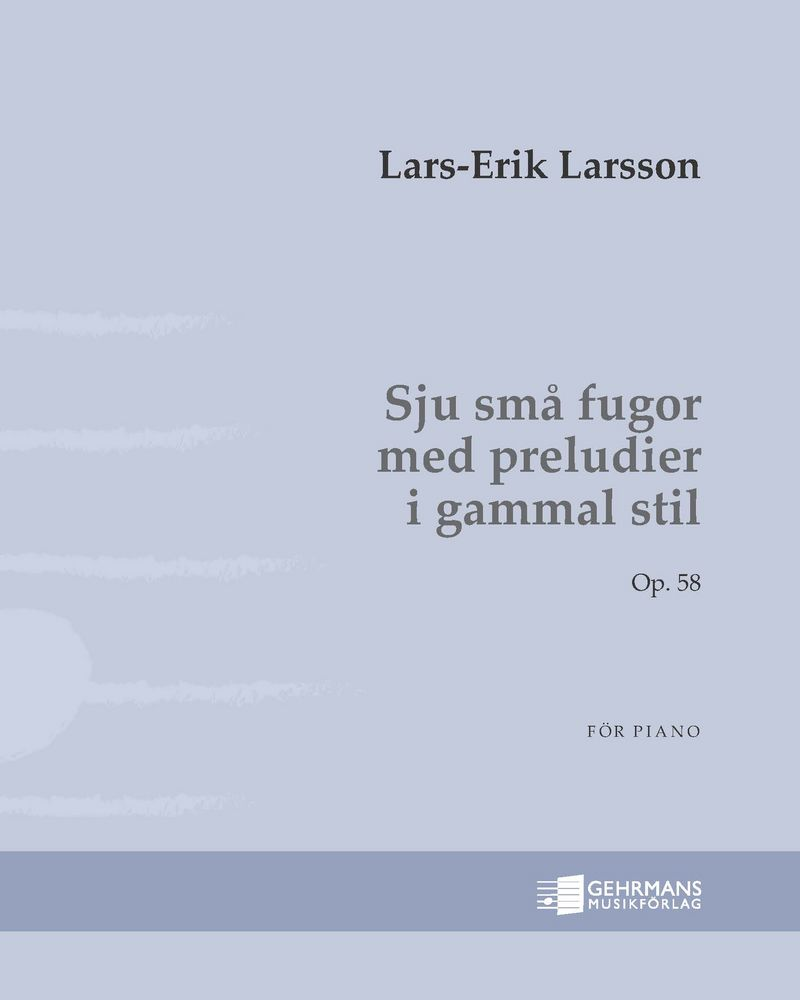 Seven Preludes and Fugues, op. 58 — Lars-Erik Larsson