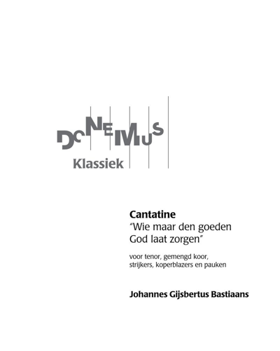Cantatina "Wie maar den goeden God laat zorgen" — Johannes Gijsbertus Bastiaans