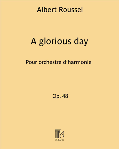 A glorious day, op. 48 — Albert Roussel