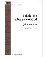 Behold the Tabernacle of God — Julian Wachner