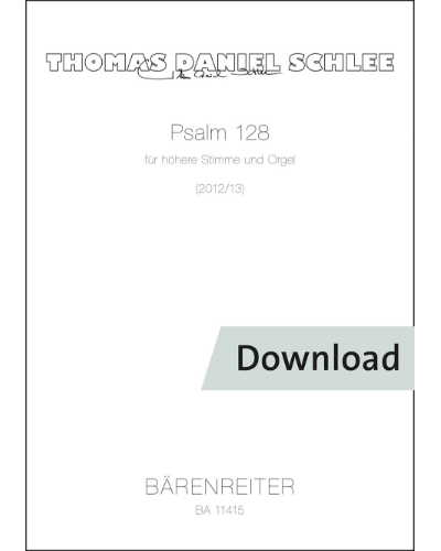 Psalm 128 for higher voice and organ — Thomas Daniel Schlee