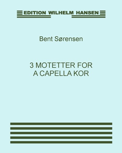 3 motetter for a capella kor — Bent Sørensen