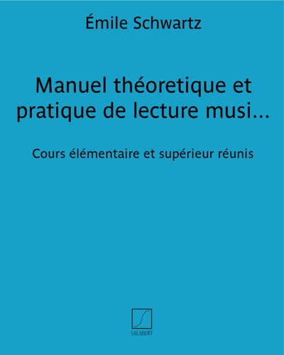 Manuel théoretique et pratique de lecture musicale vocale et instrumental — Émile Schwartz