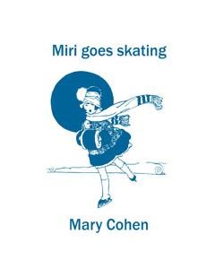 Miri goes skating — Mary Cohen