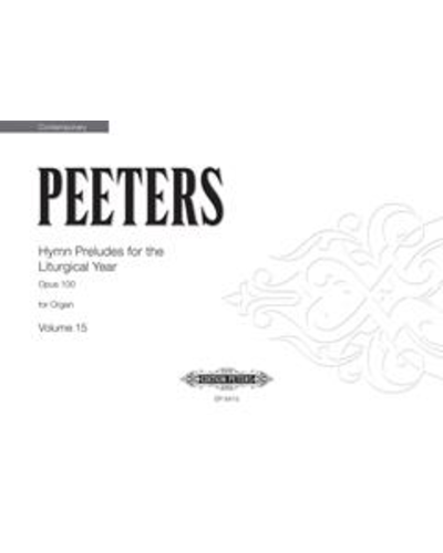 Hymn Preludes for the Liturgical Year Op.100 Vol.15 — Flor Peeters