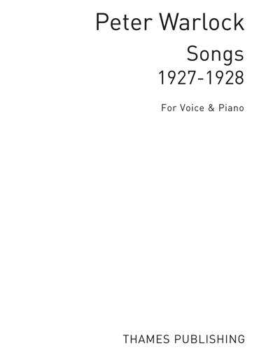 Songs for Voice & Piano (1927-1928) — Peter Warlock