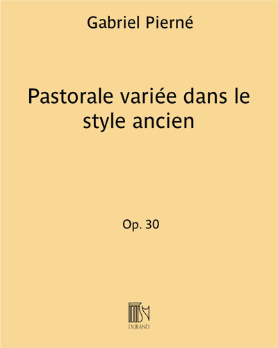 Pastorale variée dans le style ancien, op. 30 — 加布里埃尔·皮埃尔内