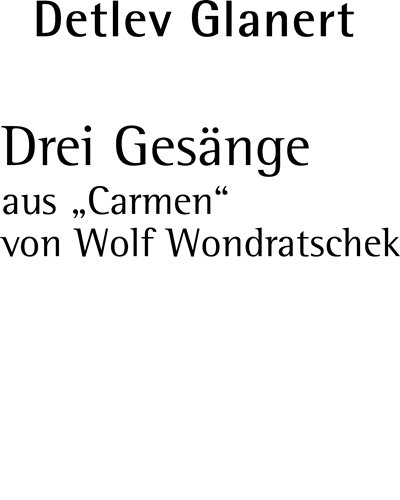 Three Songs from "Carmen" (After Wolf Wondratschek) — Detlev Glanert