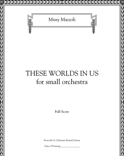 These Worlds In Us [Version for Small Orchestra] — Missy Mazzoli