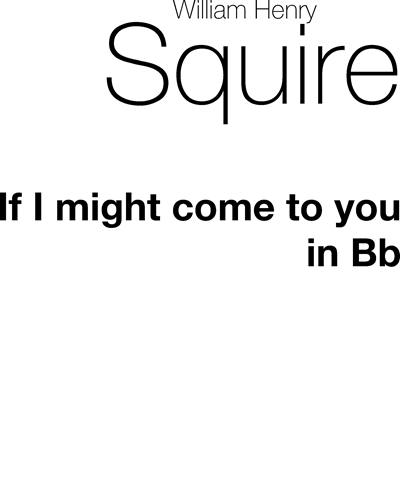If I Might Come to You — William Henry Squire