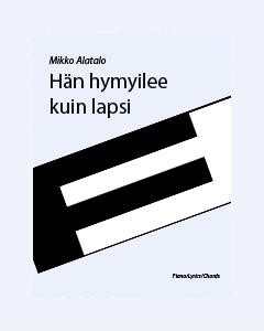 Hän hymyilee kuin lapsi — Mikko Alatalo