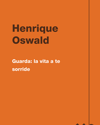 Guarda: la vita a te sorride — Henrique Oswald