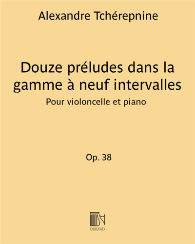 Douze préludes dans la gamme à neuf intervalles Op. 38 — Alexandre Tchérepnine