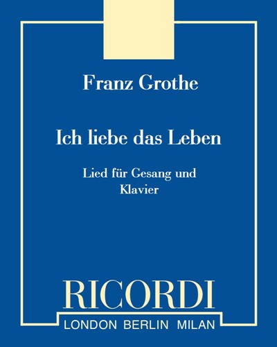 Ich liebe das Leben — Franz Grothe