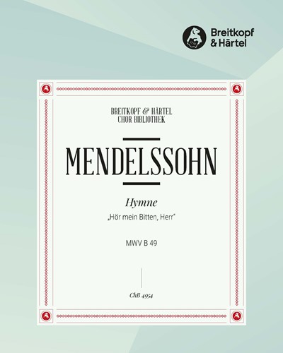 Hymne "Hör mein Bitten, Herr", MWV B 49 — Felix Mendelssohn Bartholdy