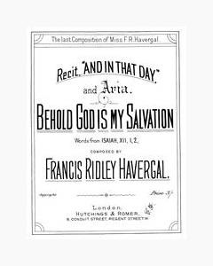 Recit 'And In That Day' & Aria 'Behold God Is My Salvation' — Francis Ridley Havergal