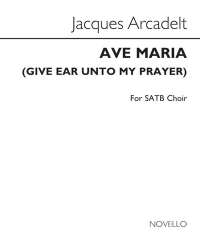 Ave Maria (Give Ear Unto My Prayer) — Jacques Arcadelt