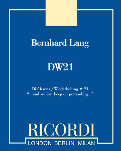 Differenz / Wiederholung 21 '...and we just keep on pretending...' — Bernhard Lang
