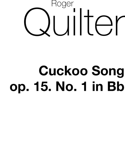 Cuckoo Song, op. 15 (in B-flat major) — 罗杰·奎尔特