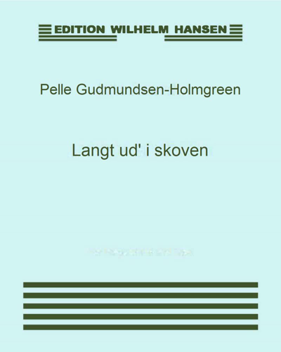Langt ud' i skoven — Pelle Gudmundsen-Holmgreen