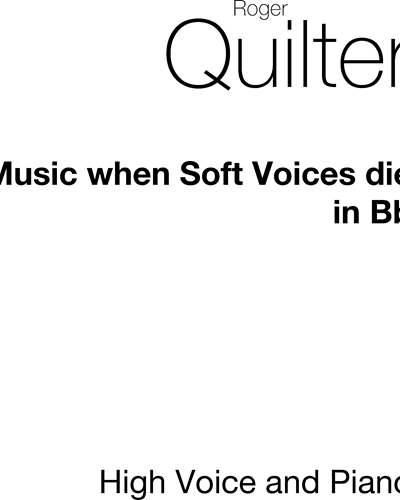 Music When Soft Voices Die, op. 25/5 (in B-flat major) — 罗杰·奎尔特