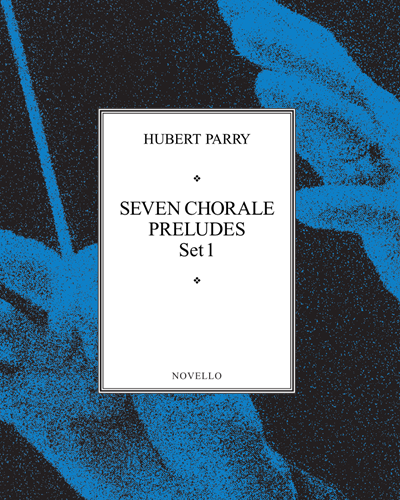 Seven Chorale Preludes, Set 1 — 休伯特·帕里