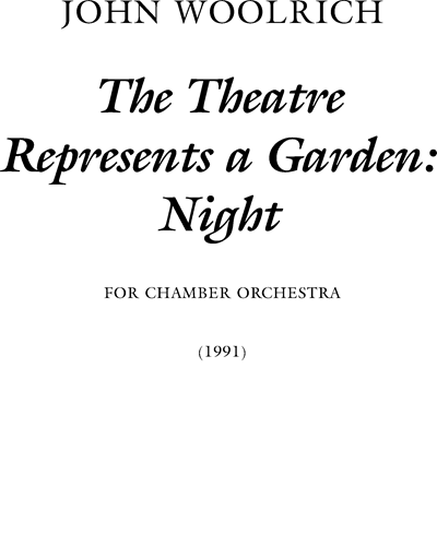 The Theatre Represents a Garden: Night — John Woolrich