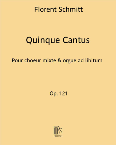 Quinque Cantus (Ad benedictionem sanctissimi Sacramenti) Op. 121 — Florent Schmitt