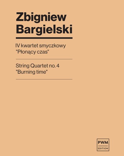 String Quartet No. 4 'Burning Time' — Zbigniew Bargielski