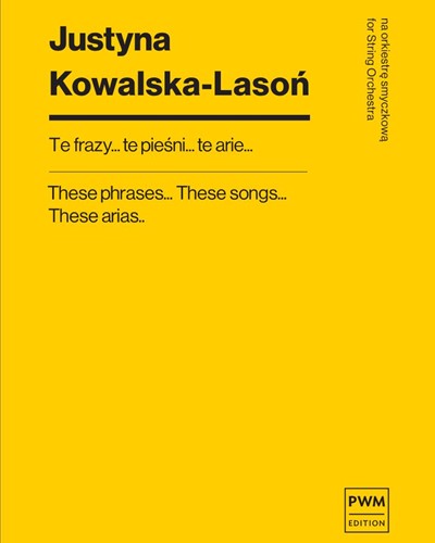These Phrases... These Songs... These Arias... — Justyna Kowalska-Lasoń